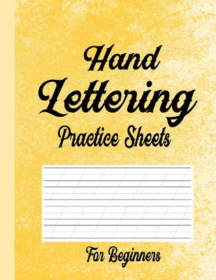 Hand Lettering Practice Sheets for Beginners: Blank Lined Practice Worksheets for Calligraphy Alphabet Tracing, Extra Pages for exercise Word & Senten by Sidra Press book cover