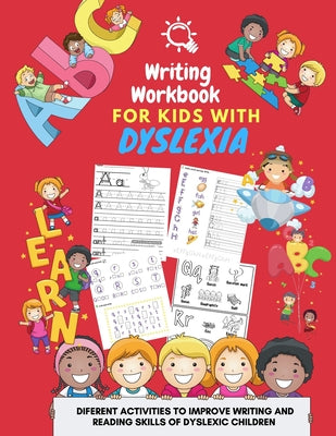 Writing Workbook for Kids with Dyslexia - diferent activities to improve writing and reading skills of dyslexic children: Activity book for kids by Damed Art book cover