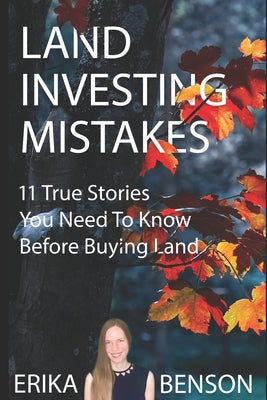 Book cover of Land Investing Mistakes: 11 True Stories You Need To Know Before Buying Land by Asija, Abi