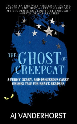 Book cover of The Ghost of CreepCat: A funny, scary and dangerous Sylvan Woods tale by Vanderhorst, Aj