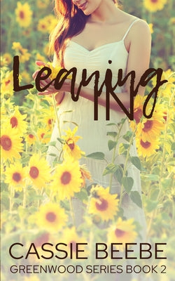 Book cover of Leaning In: Greenwood Series Book Two by Beebe, Cassie