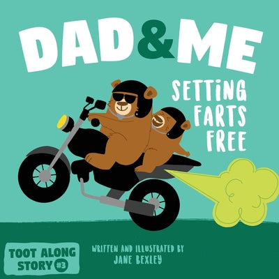 Dad And Me Setting Farts Free: A Funny Read Aloud Picture Book For Fathers And Their Kids, A Rhyming Story For Families by Jane Bexley book cover