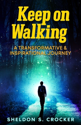 Book cover of KEEP on WALKING: A Transformative and Inspirational Journey by Crocker, Sheldon R. S.