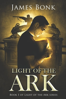 Light of the Ark: Book 1 of Light the Ark Series - A Christian Fiction Thriller by James Bonk book cover