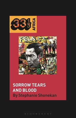 Book cover of Fela Anikulapo-Kuti's Sorrow Tears and Blood by Shonekan, Stephanie