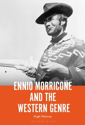 Ennio Morricone and the Western Genre by Hugh Maloney book cover