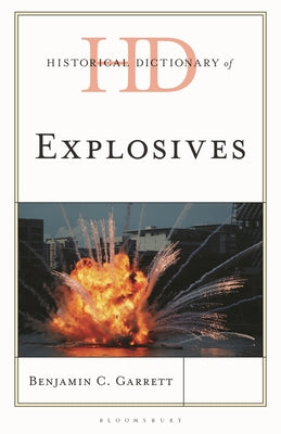 Historical Dictionary of Explosives by Benjamin C. Garrett book cover