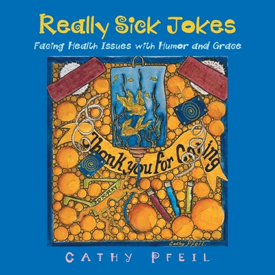 Book cover of Really Sick Jokes: Facing Health Issues with Humor and Grace by Pfeil, Cathy
