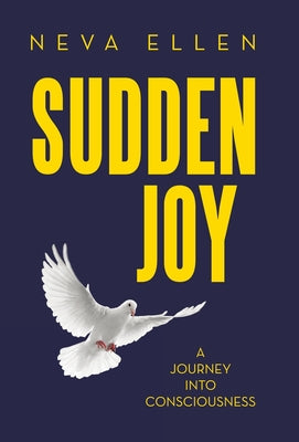 Book cover of Sudden Joy: A Journey into Consciousness by Ellen, Neva