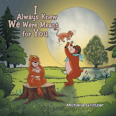 Book cover of I Always Knew We Were Meant for You by Gillitzer, Michelle