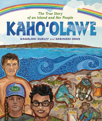 Book cover of Kahoʻolawe: The True Story of an Island and Her People by Hurley, Kamalani