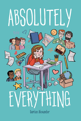 Book cover of Absolutely Everything: A Graphic Novel by Alexander, Damian