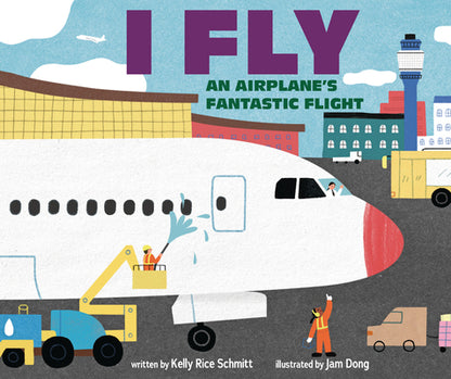 I Fly: An Airplane's Fantastic Flight by Schmitt, Kelly Rice book cover