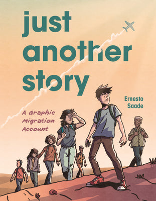 Book cover of Just Another Story: A Graphic Migration Account by Saade, Ernesto