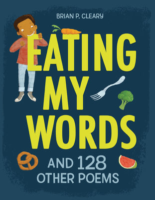 Book cover of Eating My Words: And 128 Other Poems by Cleary, Brian P.