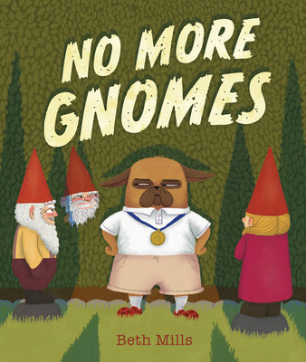 Book cover of No More Gnomes by Mills, Beth
