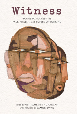 Witness: Poems to Address the Past, Present, and Future of Policing by Tison, Ari book cover