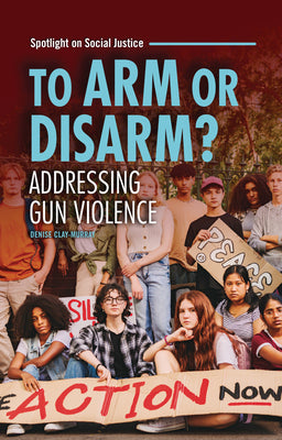 To Arm or Disarm?: Addressing Gun Violence by Clay-Murray, Denise book cover