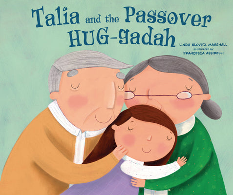 Book cover of Talia and the Passover Hug-Gadah by Marshall, Linda Elovitz