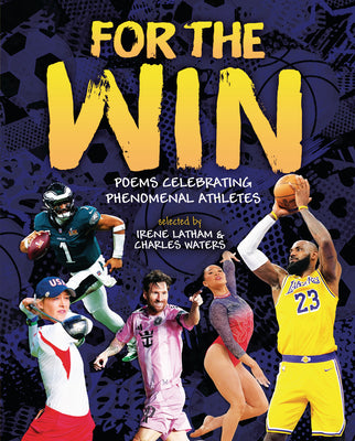 For the Win: Poems Celebrating Phenomenal Athletes by Latham, Irene book cover