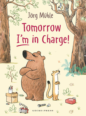 Book cover of Tomorrow I'm in Charge! by Mϋhle, J