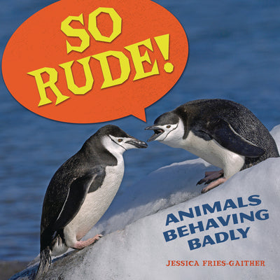 Book cover of So Rude!: Animals Behaving Badly by Fries-Gaither, Jessica