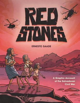 Book cover of Red Stones: A Graphic Account of the Salvadoran Civil War by Saade, Ernesto