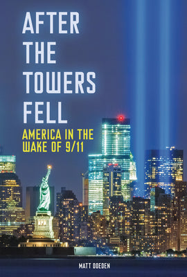 After the Towers Fell: America in the Wake of 9/11 by Doeden, Matt book cover