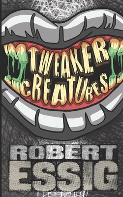 Book cover of Tweaker Creatures by Essig, Robert