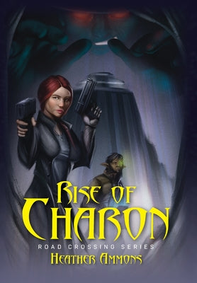 Book cover of Rise of Charon: Road Crossing Series by Ammons, Heather