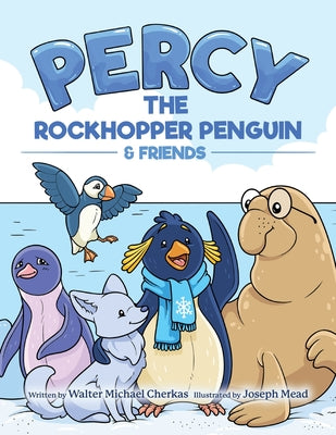 Book cover of Percy the Rockhopper Penguin & Friends by Cherkas, Walter Michael