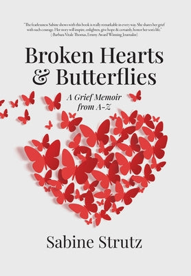 Book cover of Broken Hearts & Butterflies: A Grief Memoir from A-Z by Strutz, Sabine