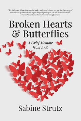 Book cover of Broken Hearts & Butterflies: A Grief Memoir from A-Z by Strutz, Sabine