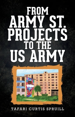 Book cover of From Army St. Projects to the US Army by Spruill, Tafari Curtis
