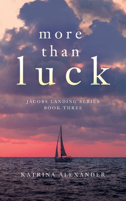 Book cover of More Than Luck: Jacobs Landing Series: Book Three by Alexander, Katrina