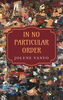 Book cover of In No Particular Order by Vanyo, Jolene
