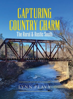 Book cover of Capturing Country Charm: The Rural & Rustic South by Peavy, Lynn
