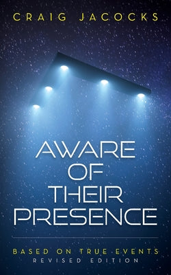 Book cover of Aware Of Their Presence: Revised Edition, Based On True Events by Jacocks, Craig
