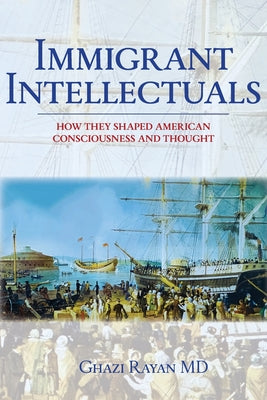 Book cover of Immigrant Intellectuals by Rayan, Ghazi