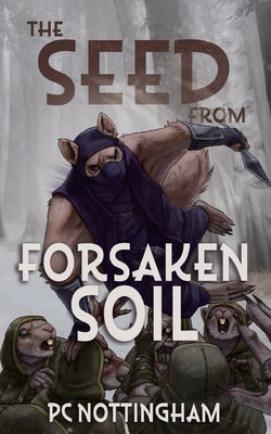 Book cover of The Seed from Forsaken Soil by Nottingham, Pc