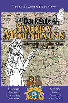 The Dark Side of the Smoky Mountains: A Travel Guide for Your Next Spooky Journey by Eerie Travels book cover