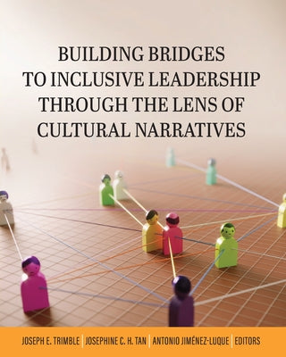Book cover of Building Bridges to Inclusive Leadership Through the Lens of Cultural Narratives by Trimble, Joseph