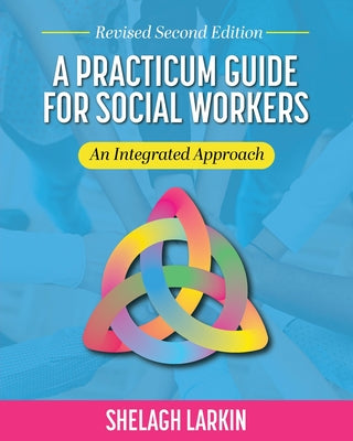 A Practicum Guide for Social Workers: An Integrated Approach by Shelagh Larkin book cover
