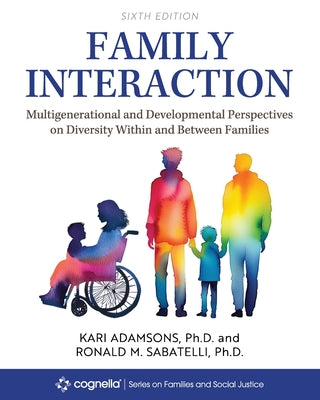 Family Interaction: Multigenerational and Developmental Perspectives on Diversity Within and Between Families by Kari Adamsons book cover