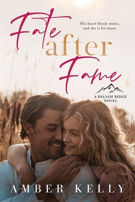Book cover of Fate After Fame: A Second Chance Romance by Kelly, Amber