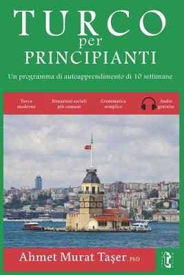 Book cover of Turco per principianti: Un programma di autoapprendimento di 10 settimane (con Audio) by Taşer, Şeref Ali