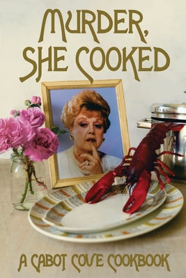 Murder, She Cooked: A Cabot Cove Cookbook by Jenny Hammerton book cover