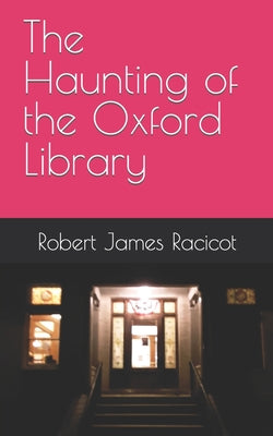The Haunting of the Oxford Library by Robert James Racicot book cover