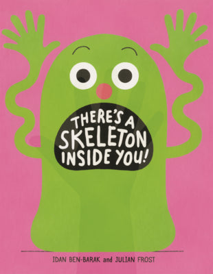 Book cover of There's a Skeleton Inside You! by Ben-Barak, Idan