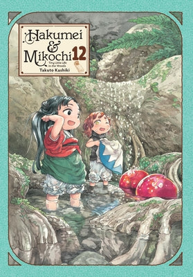 Book cover of Hakumei & Mikochi: Tiny Little Life in the Woods, Vol. 12 by Kashiki, Takuto